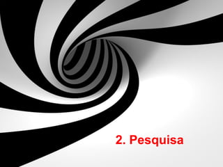 2. Pesquisa
 