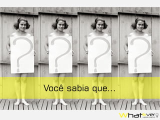 Você sabia que...
 