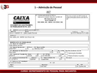 CURSO: DEPARTAMENTO DE PESSOAL PARA INICIANTES
1 – Admissão de Pessoal
DCT
 