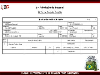 CURSO: DEPARTAMENTO DE PESSOAL PARA INICIANTES
1 – Admissão de Pessoal
Ficha de Salário Família
 