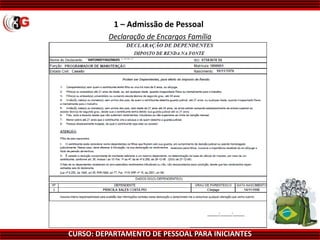 CURSO: DEPARTAMENTO DE PESSOAL PARA INICIANTES
1 – Admissão de Pessoal
Declaração de Encargos Família
ANTONIO FAGUNDES
 