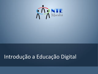 Introdução a Educação Digital
 