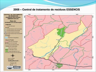 2008 – Central de tratamento de resíduos ESSENCIS
 