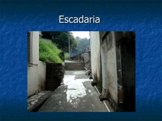 Escadaria
 