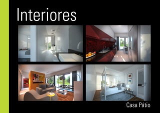 Interiores
Casa Pátio
 