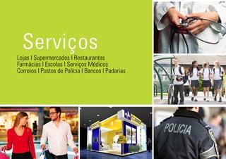 Lojas l Supermercados l Restaurantes
Farmácias l Escolas l Serviços Médicos
Correios l Postos de Polícia l Bancos l Padarias
Serviços
*imagens ilustrativas
 