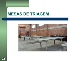 22
MESAS DE TRIAGEM
 