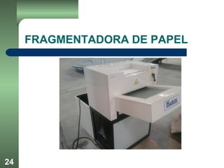 24
FRAGMENTADORA DE PAPEL
 