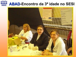 19
ABAD-Encontro da 3ª idade no SESI
 