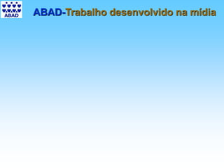 ABAD-Trabalho desenvolvido na mídia
 