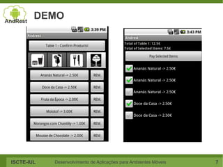 DEMO




ISCTE-IUL   Desenvolvimento de Aplicações para Ambientes Móveis   7
 
