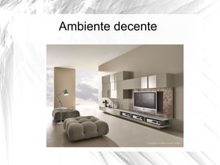 Ambiente decente
 