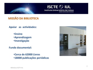 MISSÃO DA BIBLIOTECAApoiar   as  actividades:Ensino