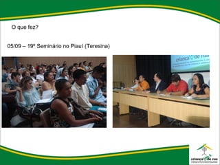 O que fez? 05/09 – 19º Seminário no Piauí (Teresina) 