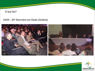 O que fez? 24/09 – 20º Seminário em Goiás (Goiânia) 