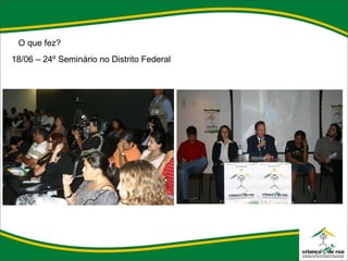 O que fez? 18/06 – 24º Seminário no Distrito Federal 