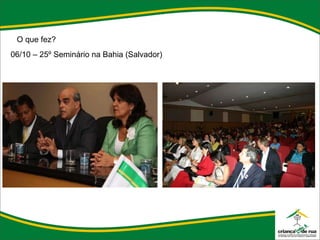 O que fez? 06/10 – 25º Seminário na Bahia (Salvador) 