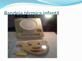 Bandeja térmica infantil
 