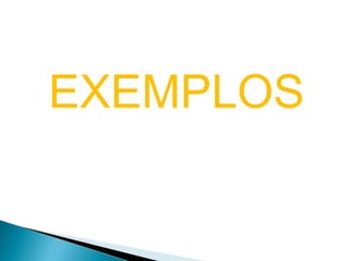 EXEMPLOS

 