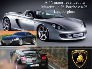 A 4ª. maior revendedora Maserati, a 2ª. Porche e a 2ª. Lamborghini 