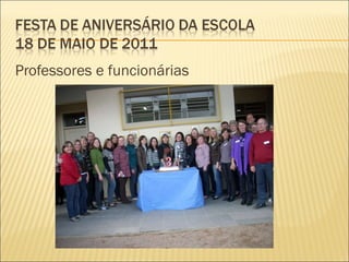 Professores e funcionárias 