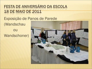 Exposição de Panos de Parede (Wandschau  ou  Wandschoner) 