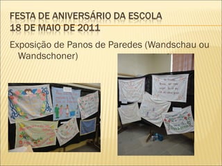 Exposição de Panos de Paredes (Wandschau ou Wandschoner) 