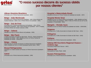 &quot;O nosso sucesso decorre do sucesso obtido por nossos clientes&quot; Hospital e Maternidade Brasil (Medalha de Bronze...