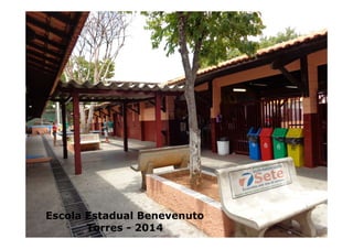 Escola Estadual Benevenuto
Torres - 2014
 