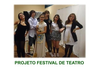 PROJETO FESTIVAL DE TEATRO
 