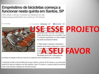 USE ESSE PROJETO

  A SEU FAVOR
 