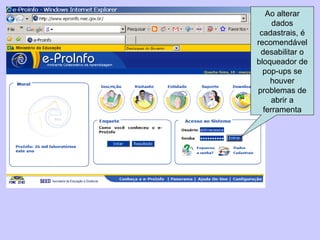 Ao alterar dados cadastrais, é recomendável desabilitar o bloqueador de pop-ups se houver problemas de abrir a ferramenta 