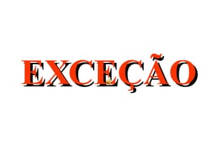 EXCEÇÃO 