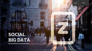SOCIAL
BIG DATA
 