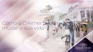 Apresentação D´Aimer Oficial