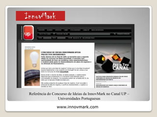 www.innovmark.com
Workshops e Seminários da InnovMark – Porto, & Lisboa
- Mais de 80 eventos organizados em 5 anos -
Lisboa - Hotel Altis Park **** Porto – Hotel Vila Galé ****
2 – Projectos, Referências e Comunicação
Social
 