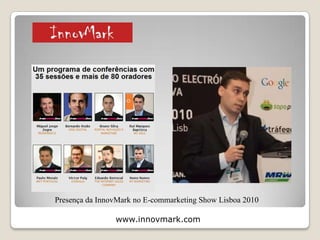 www.innovmark.com
Presença na Global Ignite Week
2 – Projectos, Referências e Comunicação
Social
 