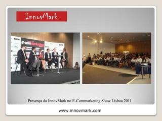 www.innovmark.com
Entrevista à Revista Brasileira de Administração 2011
2 – Projectos, Referências e Comunicação
Social
 