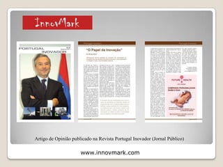 www.innovmark.com
Presença no E-Commarketing Show Lisboa 2011
2 – Projectos, Referências e Comunicação
Social
 