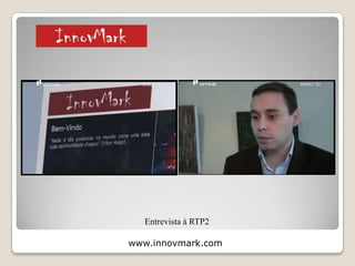 www.innovmark.com
Artigo de Opinião na Revista Portugal Inovador (Jornal Público) 2011
2 – Projectos, Referências e Comunicação
Social
 