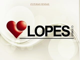 FUTURAS VENDAS:
 