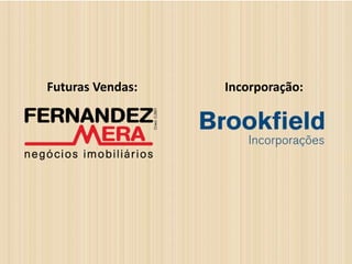 Futuras Vendas: Incorporação:
 