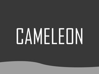 CAMELEON 
 