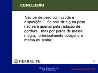 Material Desenvolvido pelo
Prof. David Menezes
Adaptação de Ricardo H. Valdés
 