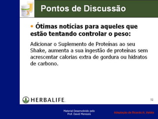 Material Desenvolvido pelo
Prof. David Menezes
Adaptação de Ricardo H. Valdés
 