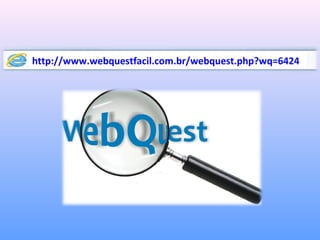 http://www.webquestfacil.com.br/webquest.php?wq=6424

 