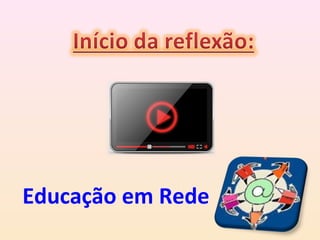 Educação em Rede

 