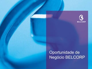 Oportunidade de
Negócio BELCORP
 
