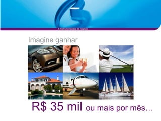 A melhor proposta de negócio




Imagine ganhar




R$ 35 mil ou mais por mês…
 