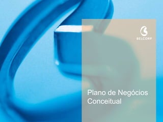 Plano de Negócios
Conceitual
 